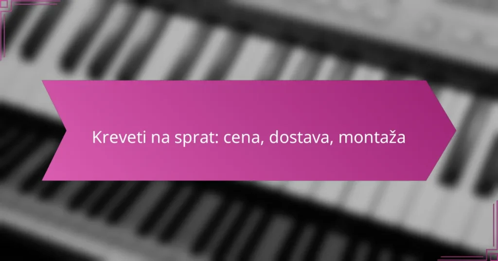 Kreveti na sprat: cena, dostava, montaža