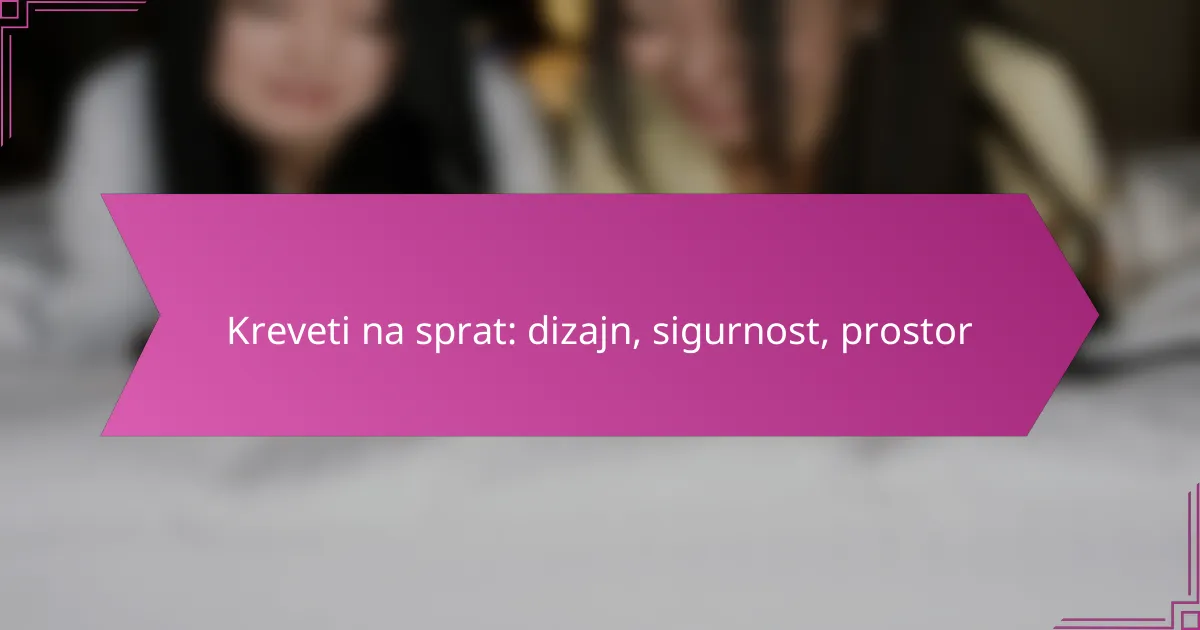 Kreveti na sprat: dizajn, sigurnost, prostor