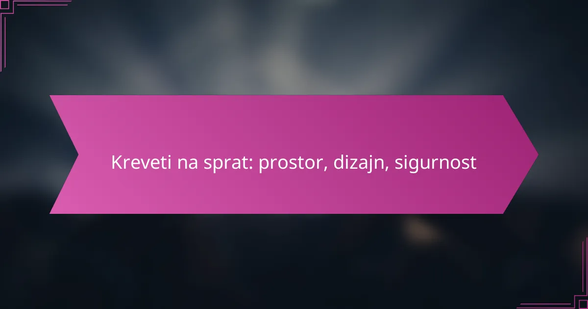 Kreveti na sprat: prostor, dizajn, sigurnost
