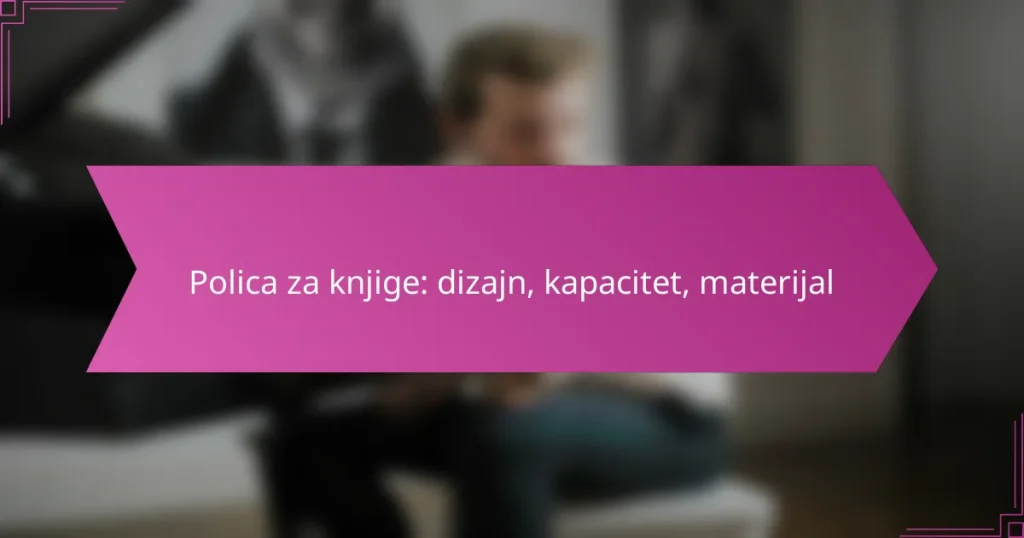 Polica za knjige: dizajn, kapacitet, materijal