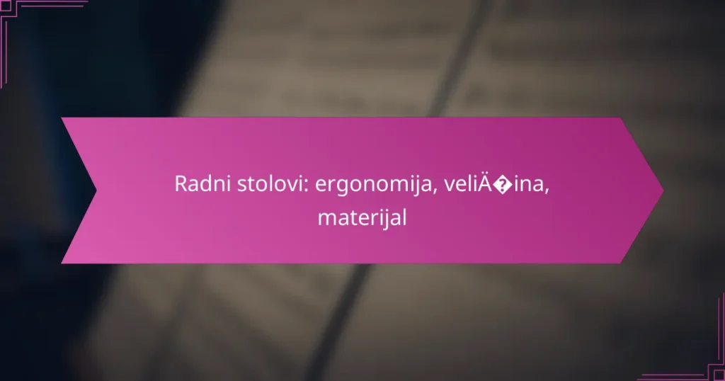 Radni stolovi: ergonomija, veličina, materijal