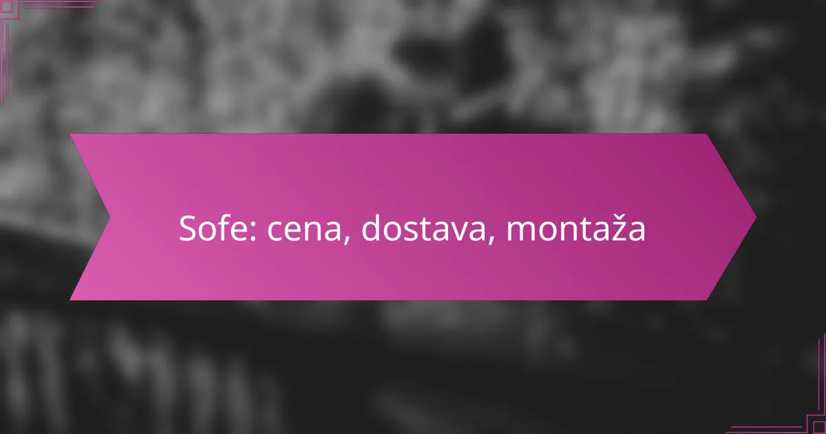 Sofe: cena, dostava, montaža