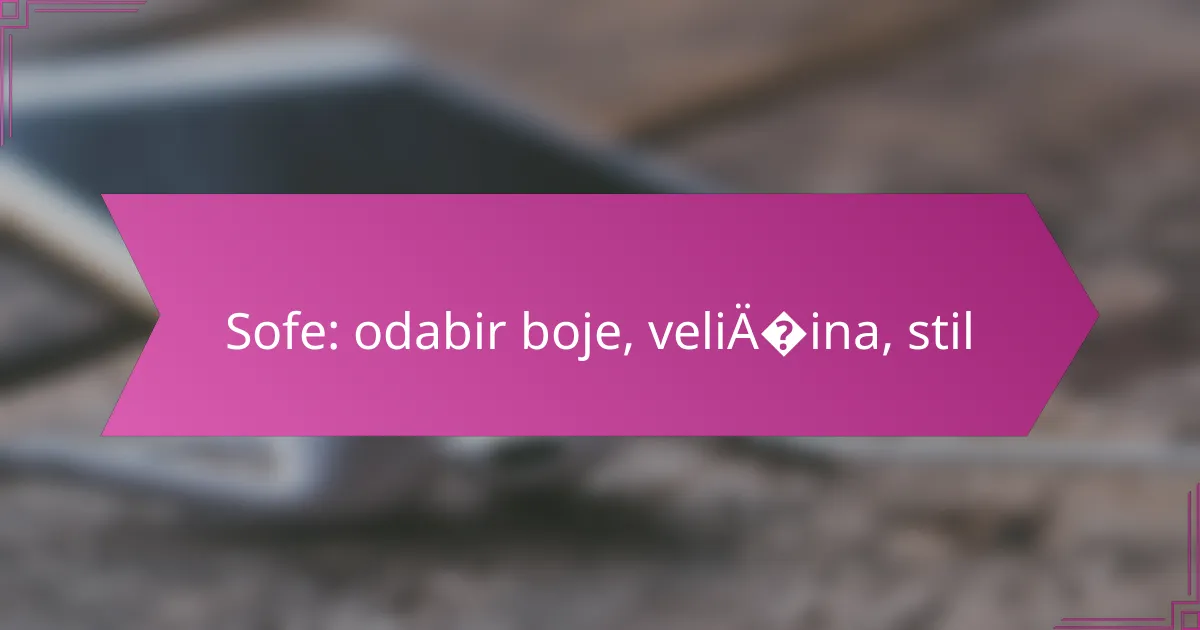 Sofe: odabir boje, veličina, stil