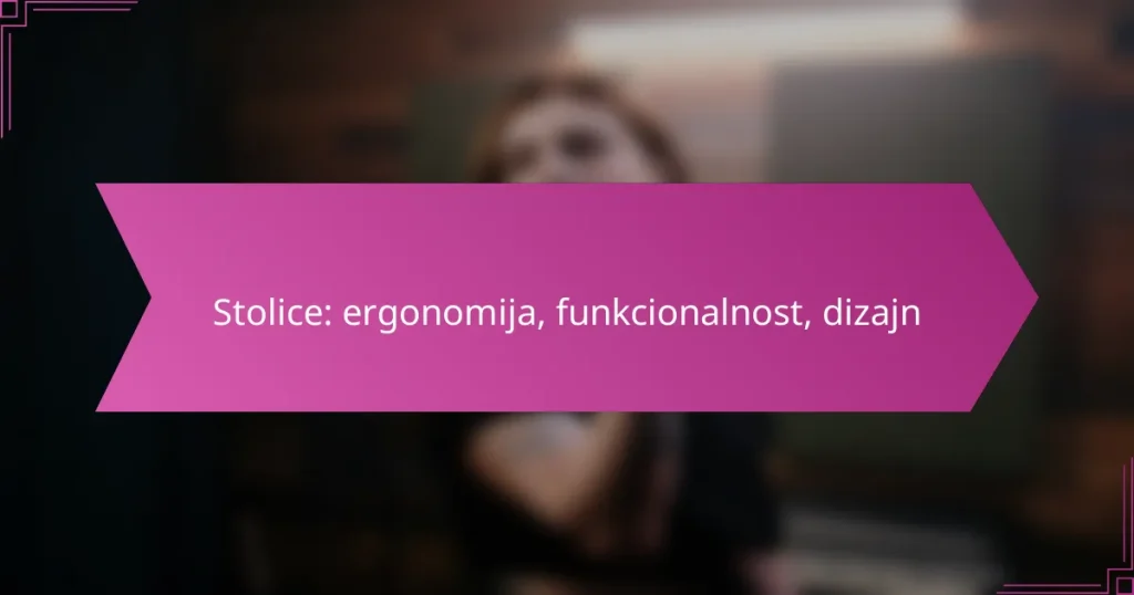 Stolice: ergonomija, funkcionalnost, dizajn