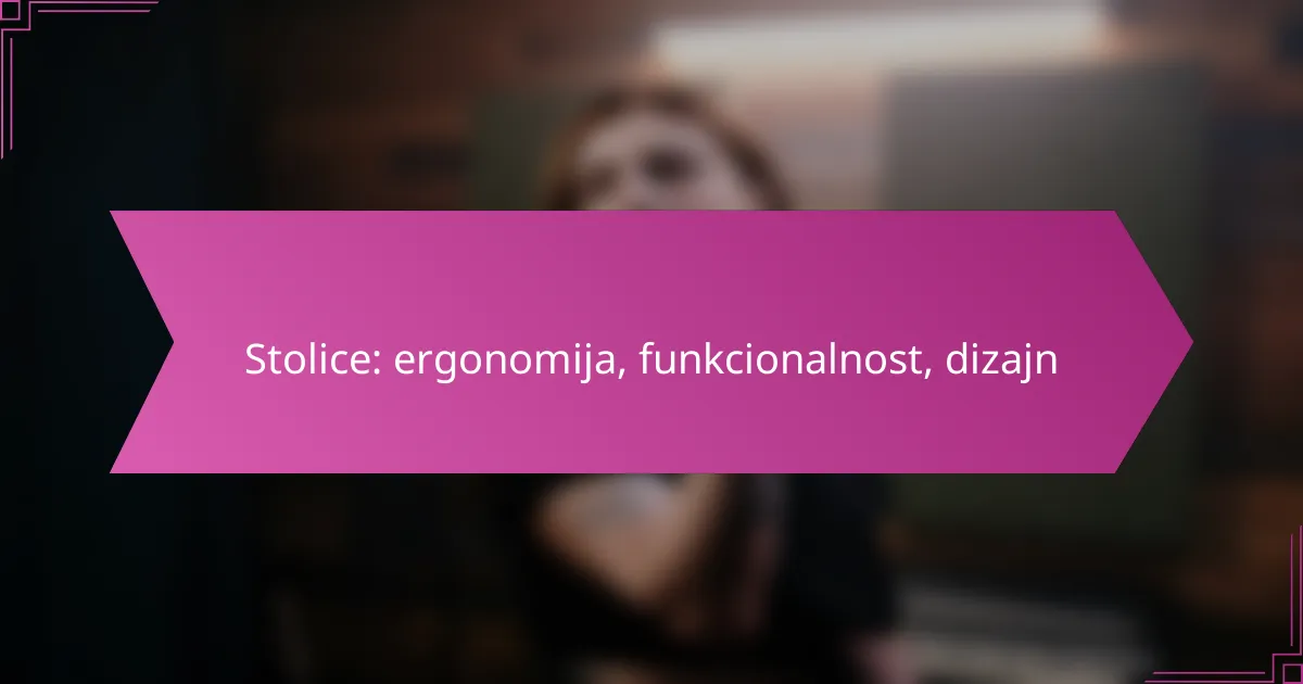Stolice: ergonomija, funkcionalnost, dizajn