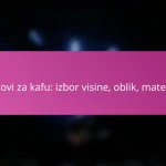 Stolovi za kafu: izbor visine, oblik, materijal