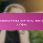 Trpezarijski stolovi: izbor oblika, materijal, veličina