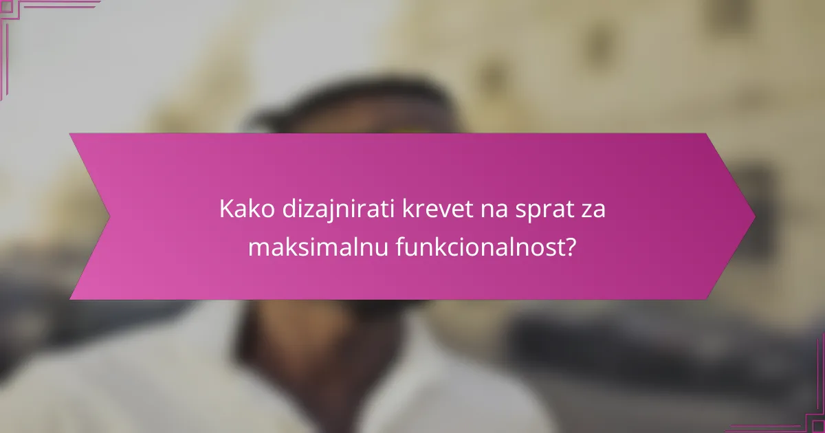 Kako dizajnirati krevet na sprat za maksimalnu funkcionalnost?