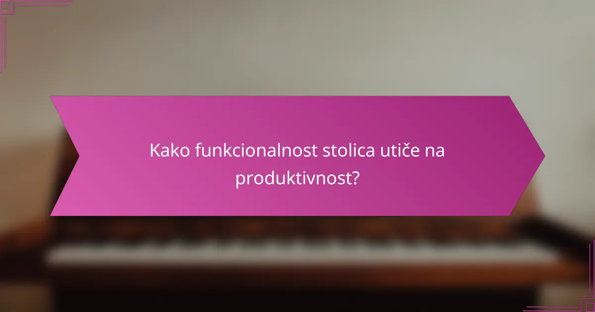 Kako funkcionalnost stolica utiče na produktivnost?
