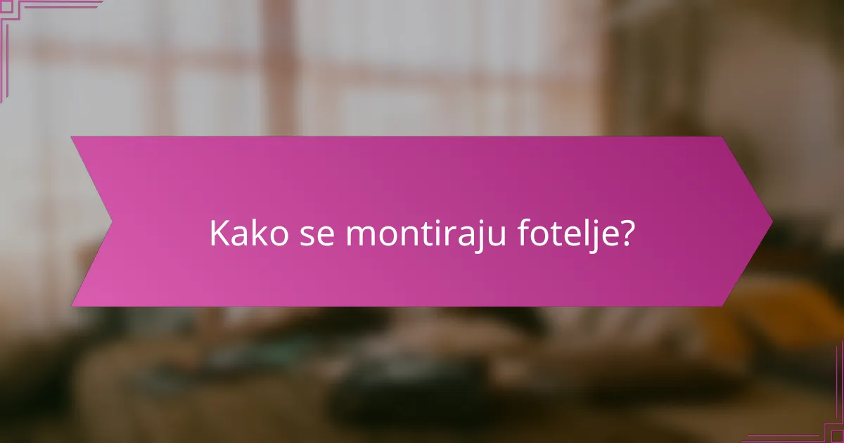 Kako se montiraju fotelje?