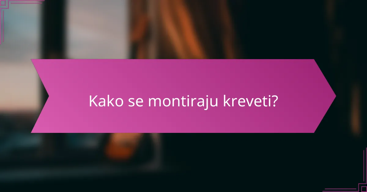 Kako se montiraju kreveti?