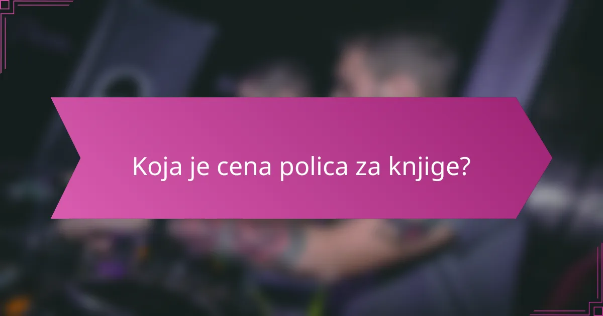 Koja je cena polica za knjige?