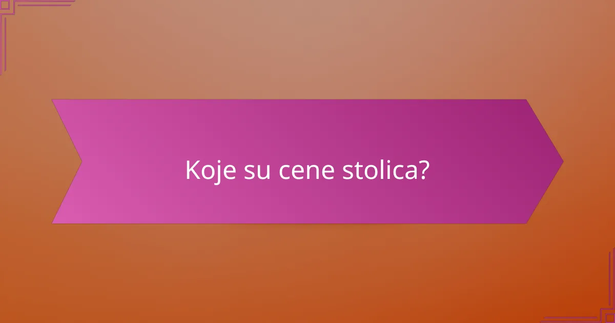 Koje su cene stolica?