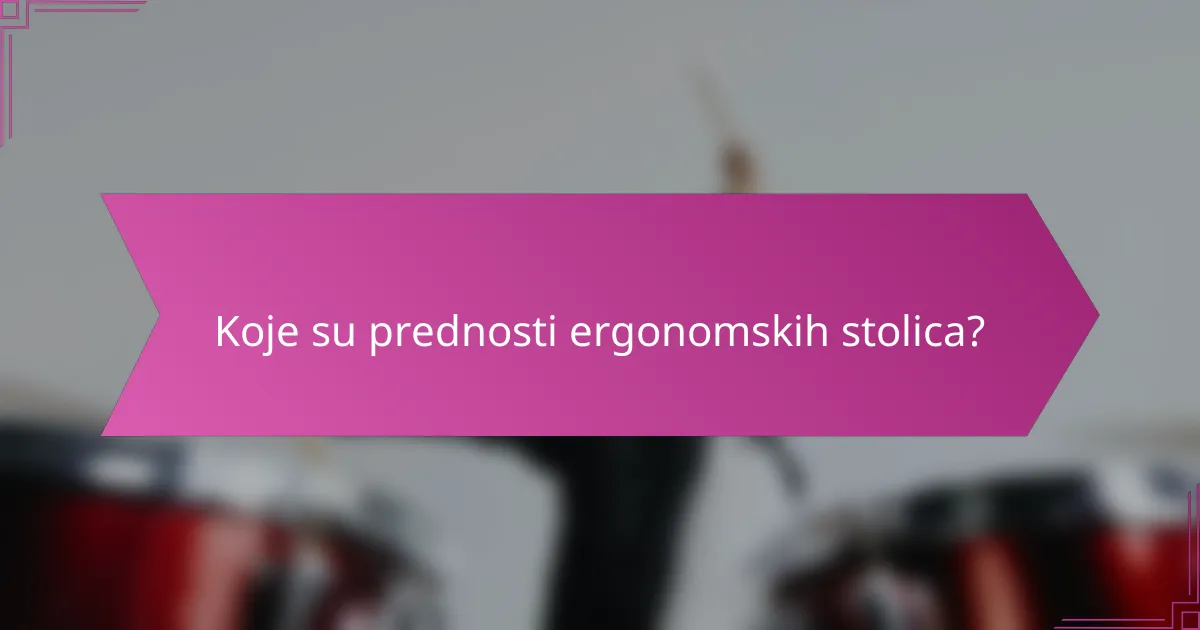 Koje su prednosti ergonomskih stolica?